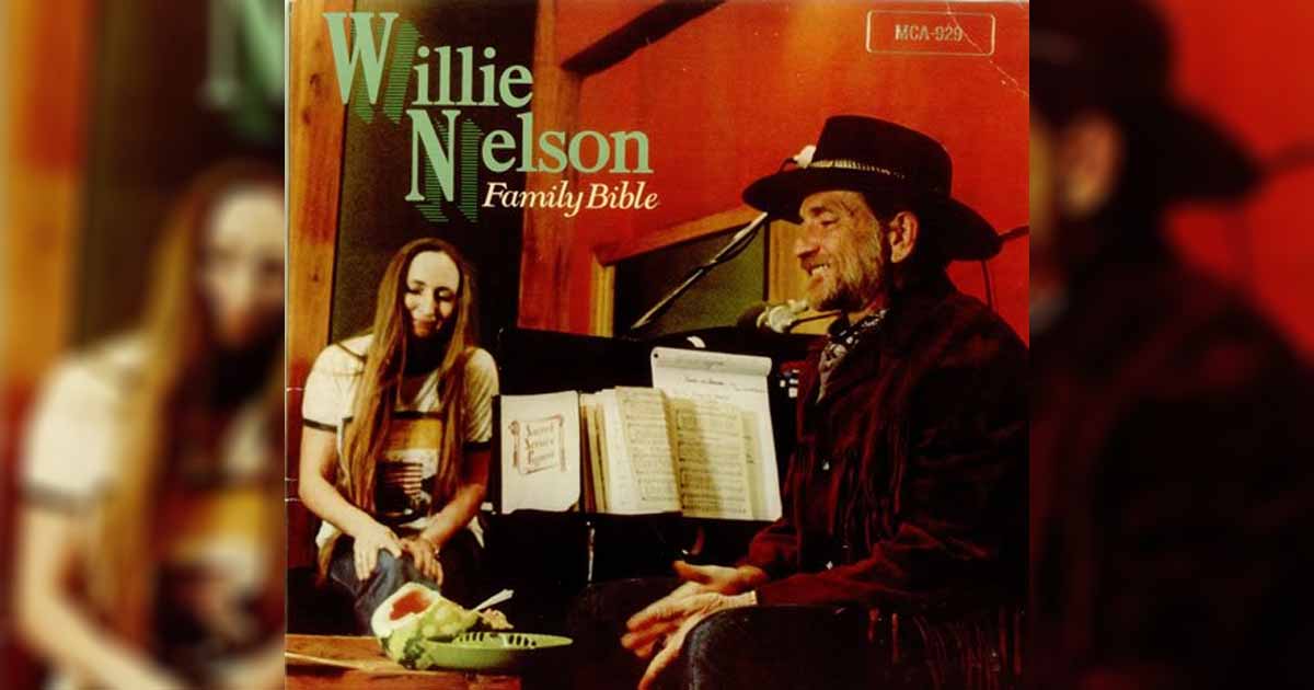 Willie Nelson’s “Family Bible” Speaks About His Grandmother’s love for Willie Nelson’s “Family Bible” Speaks About His Grandmother’s love for